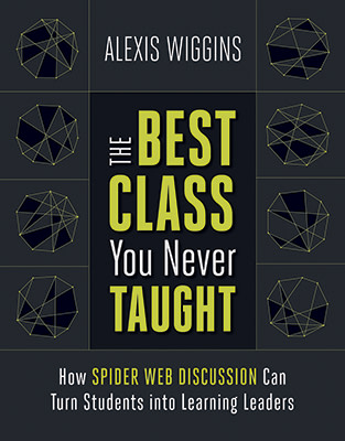 Book banner image for The Best Class You Never Taught: How Spider Web Discussion Can Turn Students into Learning Leaders