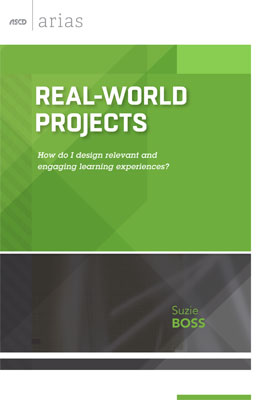 Book banner image for Real-World Projects: How do I design relevant and engaging learning experiences? (ASCD Arias)