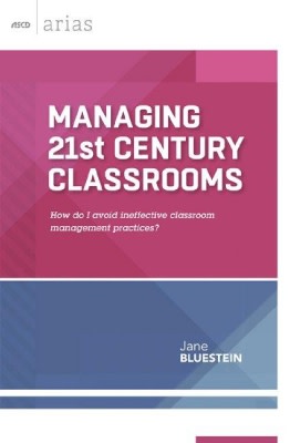 Book banner image for Managing 21st Century Classrooms: How do I avoid ineffective classroom management practices? (ASCD Arias)