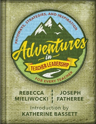 Book banner image for Adventures in Teacher Leadership: Pathways, Strategies, and Inspiration for Every Teacher