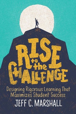 Book banner image for Rise to the Challenge: Designing Rigorous Learning That Maximizes Student Success