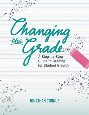 Book banner image for Changing the Grade: A Step-by-Step Guide to Grading for Student Growth