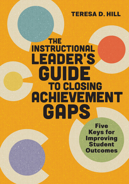Book banner image for The Instructional Leader's Guide to Closing Achievement Gaps: Five Keys for Improving Student Outcomes