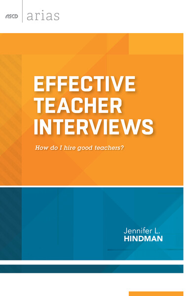 Book banner image for Effective Teacher Interviews: How do I hire good teachers? (ASCD Arias)