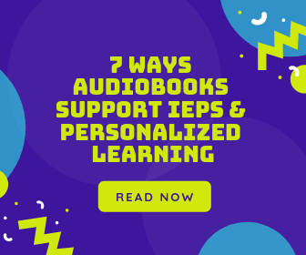 7 Ways Audiobooks Support IEPs & Personalized Learning Thumbnail