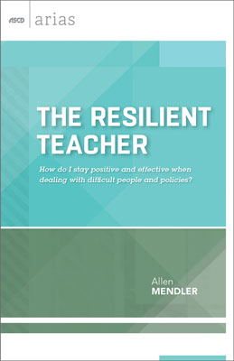 Book banner image for The Resilient Teacher: How do I stay positive and effective when dealing with difficult people and policies? (ASCD Arias)