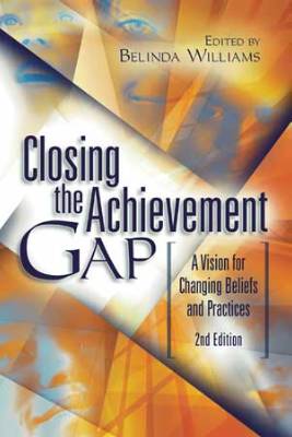 Book banner image for Closing the Achievement Gap: A Vision for Changing Beliefs and Practices, 2nd Edition