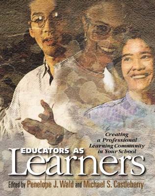 Book banner image for Educators as Learners: Creating a Professional Learning Community in Your School