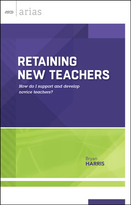 Book banner image for Retaining New Teachers: How do I support and develop novice teachers? (ASCD Arias)