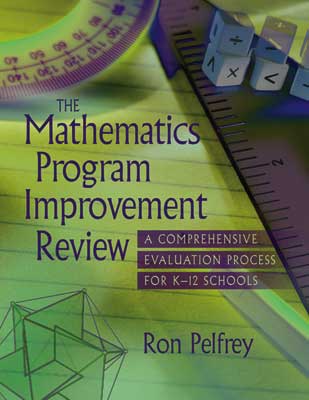 Book banner image for The Mathematics Program Improvement Review: A Comprehensive Evaluation Process for K-12 Schools
