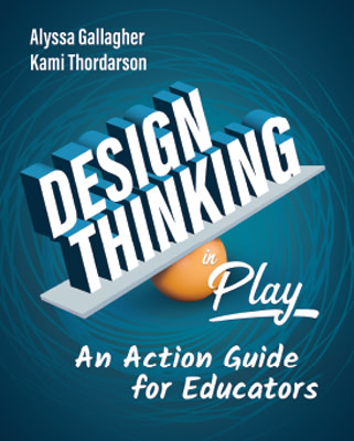 Book banner image for Design Thinking in Play: An Action Guide for Educators