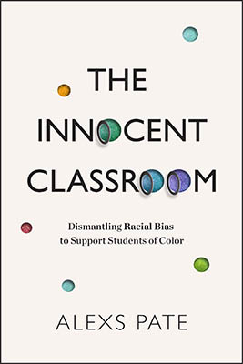 Book banner image for The Innocent Classroom: Dismantling Racial Bias to Support Students of Color