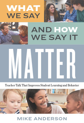 Book banner image for What We Say and How We Say It Matter: Teacher Talk That Improves Student Learning and Behavior