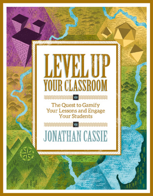 Book banner image for Level Up Your Classroom: The Quest to Gamify Your Lessons and Engage Your Students