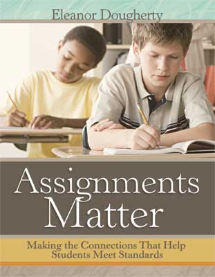 Book banner image for Assignments Matter: Making the Connections That Help Students Meet Standards