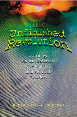 Book banner image for The Unfinished Revolution: Learning, Human Behavior, Community, and Political Paradox