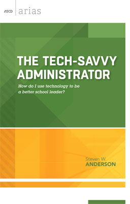Book banner image for The Tech-Savvy Administrator: How do I use technology to be a better school leader? (ASCD Arias)