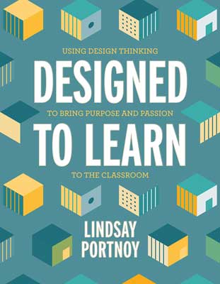 Book banner image for Designed to Learn: Using Design Thinking to Bring Purpose and Passion to the Classroom