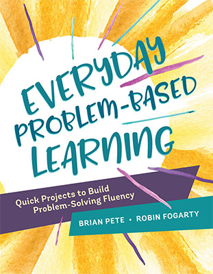 Book banner image for Everyday Problem-Based Learning: Quick Projects to Build Problem-Solving Fluency