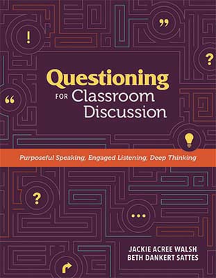 Book banner image for Questioning for Classroom Discussion: Purposeful Speaking, Engaged Listening, Deep Thinking