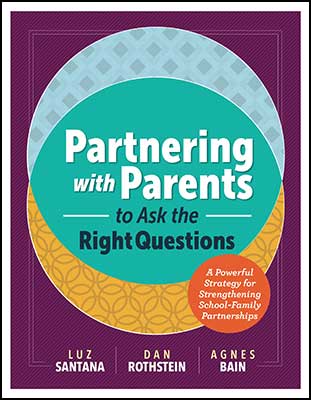 Book banner image for Partnering with Parents to Ask the Right Questions: A Powerful Strategy for Strengthening School-Family Partnerships