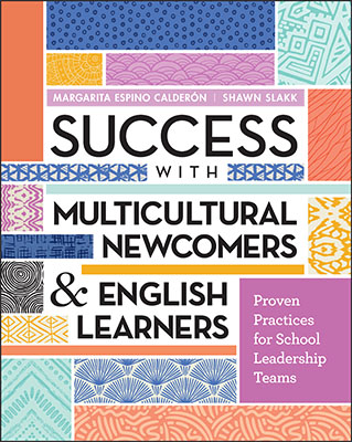 Book banner image for Success with Multicultural Newcomers & English Learners: Proven Practices for School Leadership Teams