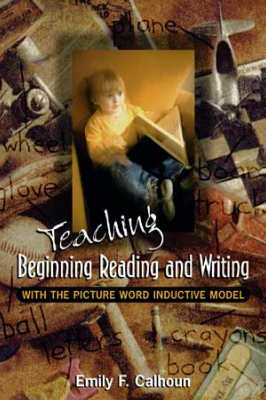 Book banner image for Teaching Beginning Reading and Writing with the Picture Word Inductive Model