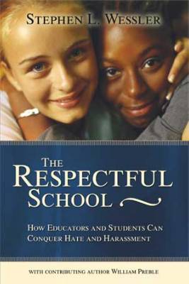 Book banner image for The Respectful School: How Educators and Students Can Conquer Hate and Harassment