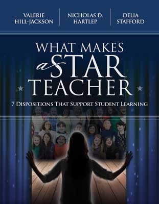 Book banner image for What Makes a Star Teacher: 7 Dispositions That Support Student Learning