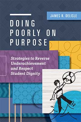 Book banner image for Doing Poorly on Purpose: Strategies to Reverse Underachievement and Respect Student Dignity