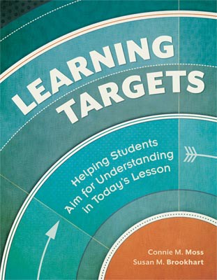 Book banner image for Learning Targets: Helping Students Aim for Understanding in Today's Lesson