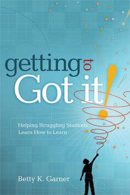 Book banner image for Getting to "Got It!": Helping Struggling Students Learn How to Learn
