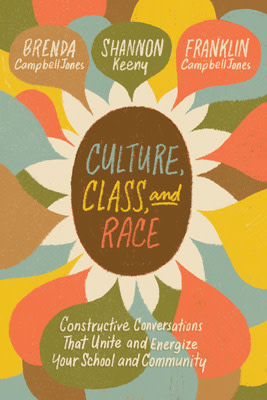 Book banner image for Culture, Class, and Race: Constructive Conversations That Unite and Energize Your School and Community