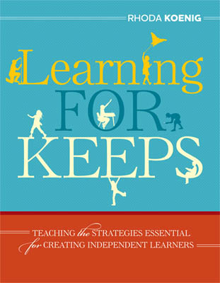 Book banner image for Learning for Keeps: Teaching the Strategies Essential for Creating Independent Learners
