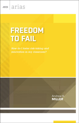Book banner image for Freedom to Fail: How do I foster risk-taking and innovation in my classroom? (ASCD Arias)