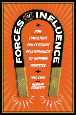 Book banner image for Forces of Influence: How Educators Can Leverage Relationships to Improve Practice