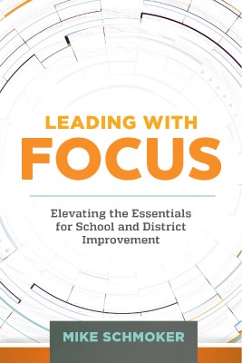 Book banner image for Leading with Focus: Elevating the Essentials for School and District Improvement