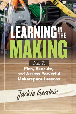 Book banner image for Learning in the Making: How to Plan, Execute, and Assess Powerful Makerspace Lessons