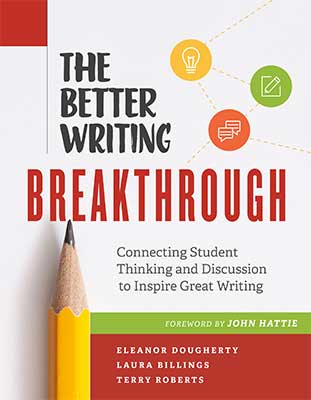 Book banner image for The Better Writing Breakthrough: Connecting Student Thinking and Discussion to Inspire Great Writing