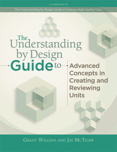 Book banner image for The Understanding by Design Guide to Advanced Concepts in Creating and Reviewing Units