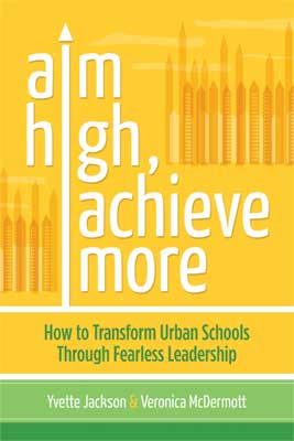 Book banner image for Aim High, Achieve More: How to Transform Urban Schools Through Fearless Leadership