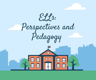 ELLs: Perspectives and Pedagogy - thumbnail