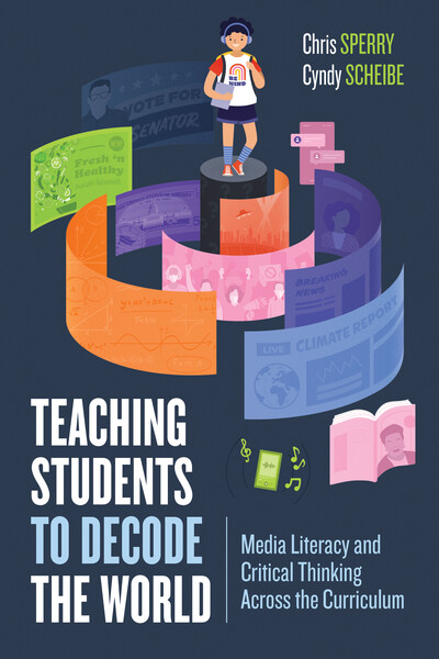 Book banner image for Teaching Students to Decode the World: Media Literacy and Critical Thinking Across the Curriculum