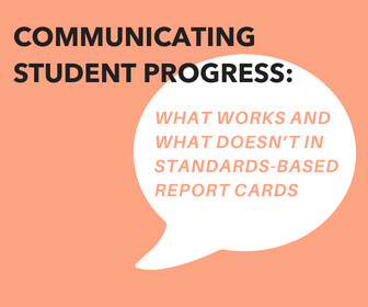 Communicating Student Progress: What Works and What Doesn’t in Standards-Based Report Cards Thumbnail