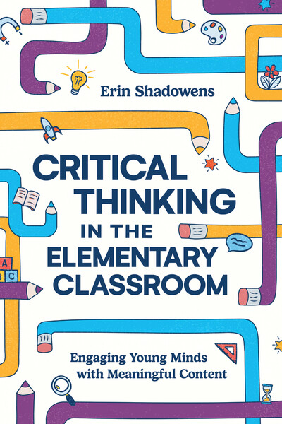 Book banner image for Critical Thinking in the Elementary Classroom: Engaging Young Minds with Meaningful Content