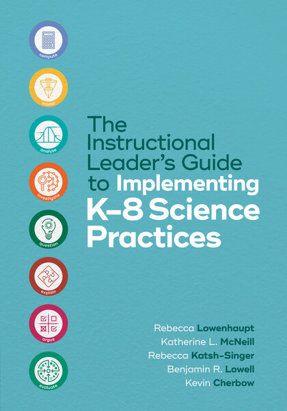 Book banner image for The Instructional Leader’s Guide to Implementing K–8 Science Practices