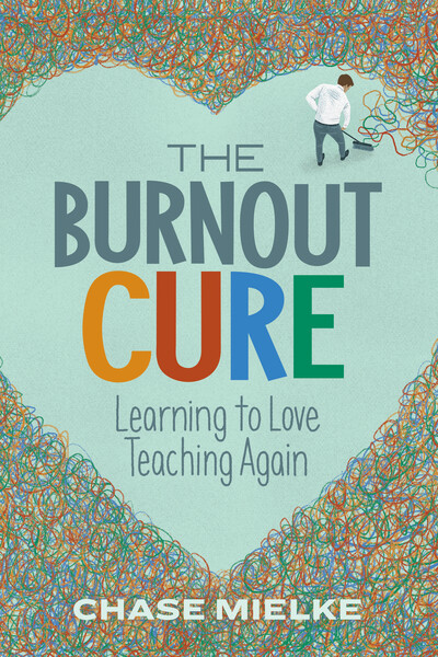 Book banner image for The Burnout Cure: Learning to Love Teaching Again