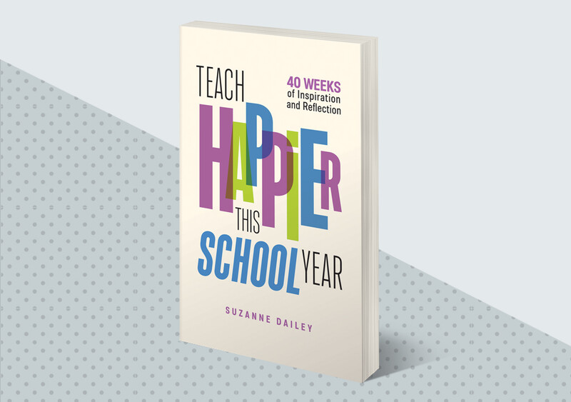 Teach Happier This School Year: 40 Weeks of Inspiration and Reflection - feature