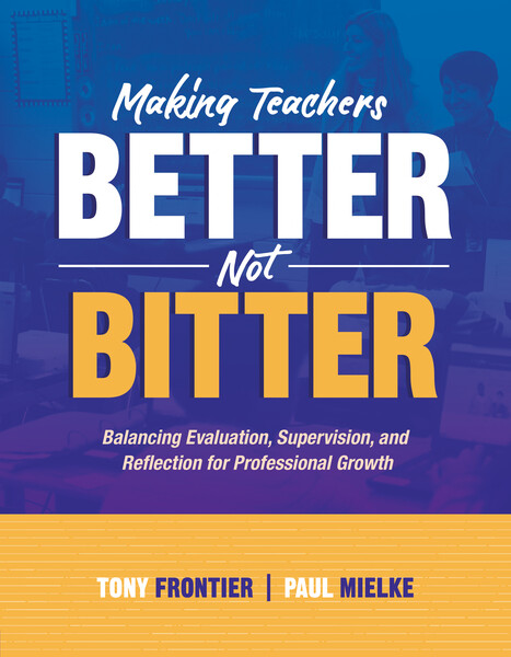Book banner image for Making Teachers Better, Not Bitter: Balancing Evaluation, Supervision, and Reflection for Professional Growth
