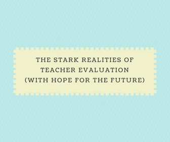 The Stark Realities of Teacher Evaluation (with Hope for the Future) Thumbnail